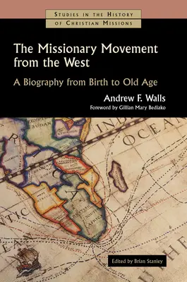 Il movimento missionario d'Occidente: Una biografia dalla nascita alla vecchiaia - The Missionary Movement from the West: A Biography from Birth to Old Age