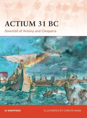 Azio 31 a.C: La caduta di Antonio e Cleopatra - Actium 31 BC: Downfall of Antony and Cleopatra