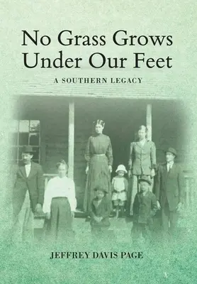 L'erba non cresce sotto i nostri piedi: un'eredità del Sud - No Grass Grows Under Our Feet: A Southern Legacy