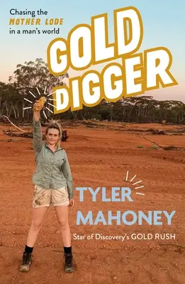 Cercatore d'oro: A caccia della miniera d'oro in un mondo di uomini - Gold Digger: Chasing the Mother Lode in a Man's World