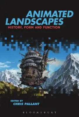 Paesaggi animati: storia, forma e funzione - Animated Landscapes: History, Form and Function