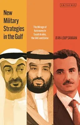 Nuove strategie militari nel Golfo: Il miraggio dell'autonomia in Arabia Saudita, Emirati Arabi Uniti e Qatar - New Military Strategies in the Gulf: The Mirage of Autonomy in Saudi Arabia, the Uae and Qatar