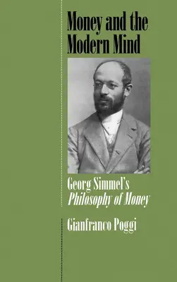 Il denaro e la mente moderna: La filosofia del denaro di Georg Simmel - Money and the Modern Mind: Georg Simmel's Philosophy of Money