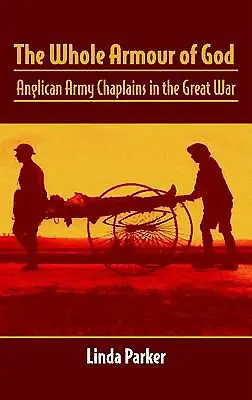 L'intera armatura di Dio: Cappellani dell'esercito anglicano nella Grande Guerra - The Whole Armour of God: Anglican Army Chaplains in the Great War