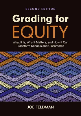Valutazione per l'equità: Cos'è, perché è importante e come può trasformare le scuole e le classi - Grading for Equity: What It Is, Why It Matters, and How It Can Transform Schools and Classrooms