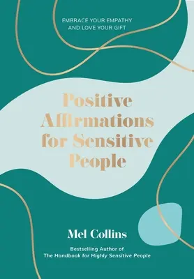 Affermazioni positive per persone sensibili: Abbraccia la tua empatia e ama il tuo dono - Positive Affirmations for Sensitive People: Embrace Your Empathy and Love Your Gift