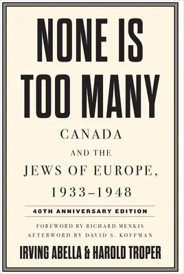 Nessuno è troppo: Il Canada e gli ebrei d'Europa, 1933-1948 - None Is Too Many: Canada and the Jews of Europe, 1933-1948