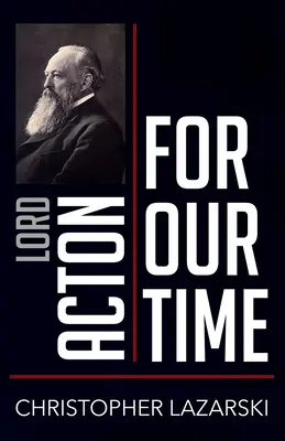 Lord Acton per il nostro tempo - Lord Acton for Our Time