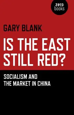 L'Oriente è ancora rosso? Socialismo e mercato in Cina - Is the East Still Red?: Socialism and the Market in China