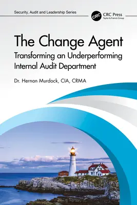 L'agente del cambiamento: Trasformare un reparto di audit interno poco efficiente - The Change Agent: Transforming an Underperforming Internal Audit Department