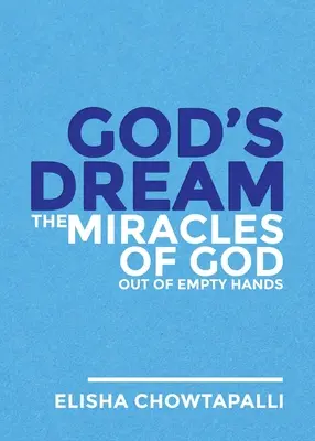 Il sogno di Dio: I miracoli di Dio dalle mani vuote - God's Dream: The Miracles of God out of Empty Hands