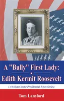 La First Lady “prepotente” - Edith Kermit Roosevelt - 