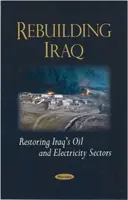 Ricostruzione dell'Iraq - Ripristino dei settori petrolifero ed elettrico dell'Iraq - Rebuilding Iraq - Restoring Iraq's Oil & Electricity Sectors