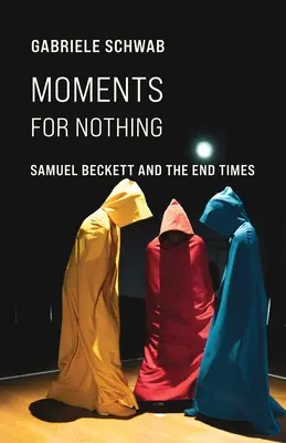 Momenti per nulla: Samuel Beckett e la fine dei tempi - Moments for Nothing: Samuel Beckett and the End Times