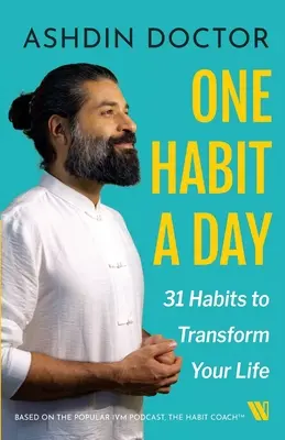 Un'abitudine al giorno - 31 abitudini per trasformare la vostra vita - One Habit a Day - 31 Habits to Transform Your Life
