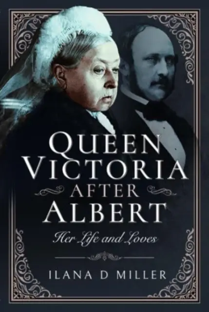 La regina Vittoria dopo Alberto: la sua vita e i suoi amori - Queen Victoria After Albert: Her Life and Loves