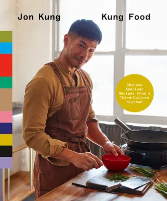 Kung Food: Ricette cino-americane da una cucina di terza cultura: Un libro di cucina - Kung Food: Chinese American Recipes from a Third-Culture Kitchen: A Cookbook