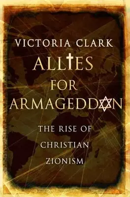 Alleati per l'Armageddon: L'ascesa del sionismo cristiano - Allies for Armageddon: The Rise of Christian Zionism
