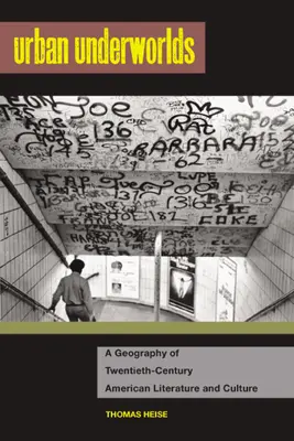 Urban Underworlds: una geografia della letteratura e della cultura americana del XX secolo - Urban Underworlds: A Geography of Twentieth-Century American Literature and Culture
