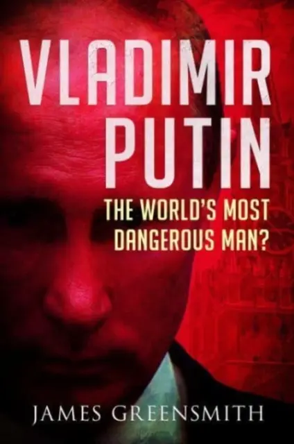 Vladimir Putin: l'uomo più pericoloso del mondo? - Vladimir Putin: The World's Most Dangerous Man?