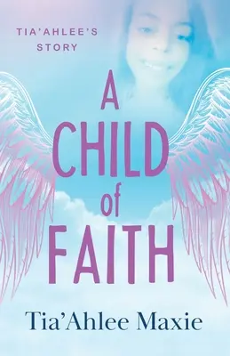 Un figlio della fede: La storia di Tia'Ahlee - A Child of Faith: Tia'Ahlee's Story