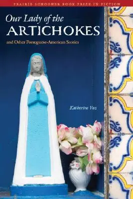 Nostra Signora dei Carciofi e altre storie porto-americane - Our Lady of the Artichokes and Other Portuguese-American Stories