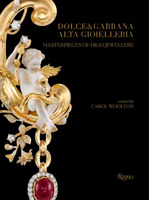 Dolce & Gabbana Alta Gioielleria: Capolavori di alta gioielleria - Dolce & Gabbana Alta Gioielleria: Masterpieces of High Jewellery