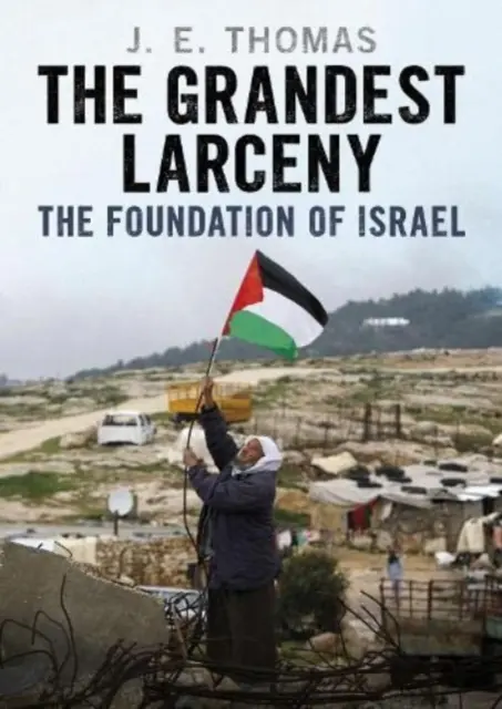Il più grande furto: La fondazione di Israele - The Grandest Larceny: The Foundation of Israel