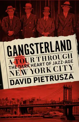 Gangsterland: Un tour nel cuore oscuro della New York dell'età del jazz - Gangsterland: A Tour Through the Dark Heart of Jazz-Age New York City