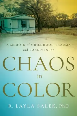Il caos a colori: un libro di memorie sul trauma infantile e il perdono - Chaos in Color: A Memoir of Childhood Trauma and Forgiveness