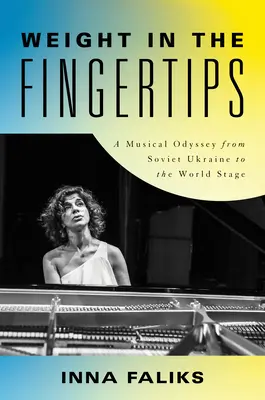 Il peso nei polpastrelli: Un'odissea musicale dall'Ucraina sovietica al palcoscenico mondiale - Weight in the Fingertips: A Musical Odyssey from Soviet Ukraine to the World Stage