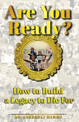 Sei pronto?: come costruire un'eredità per cui morire? - Are You Ready?: How to Build a Legacy to Die For