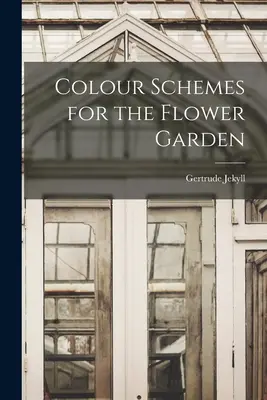Schemi di colore per il giardino fiorito - Colour Schemes for the Flower Garden