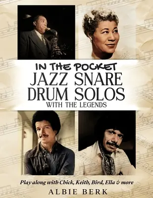 In the Pocket - Assoli di rullante jazz con le leggende: Suona con Chick, Keith, Bird, Ella e altri ancora - In the Pocket - Jazz Snare Drum Solos with the Legends: Play along with Chick, Keith, Bird, Ella & more