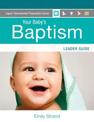 Il battesimo del tuo bambino: Guida per l'animatore - Your Baby's Baptism: Leader Guide