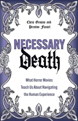 La morte necessaria: Cosa ci insegnano i film dell'orrore sulla navigazione nell'esperienza umana - Necessary Death: What Horror Movies Teach Us about Navigating the Human Experience