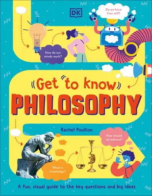 Conoscere: Filosofia: Una guida divertente e visiva alle domande chiave e alle grandi idee - Get to Know: Philosophy: A Fun, Visual Guide to the Key Questions and Big Ideas