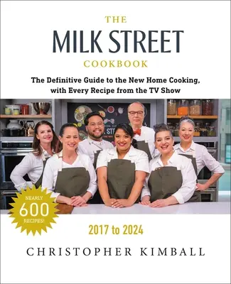 Il libro di cucina di Milk Street: La guida definitiva alla nuova cucina casalinga, con tutte le ricette di ogni episodio dello show televisivo, 2017-2024 - The Milk Street Cookbook: The Definitive Guide to the New Home Cooking, with Every Recipe from Every Episode of the TV Show, 2017-2024