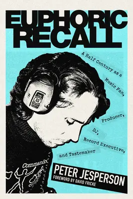 Ricordo euforico: Mezzo secolo da appassionato di musica, produttore, dj, dirigente discografico e produttore di gusto - Euphoric Recall: A Half Century as a Music Fan, Producer, Dj, Record Executive, and Tastemaker