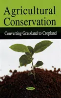 Conservazione dell'agricoltura - Conversione dei terreni erbosi in terreni coltivati - Agricultural Conservation - Converting Grassland to Cropland