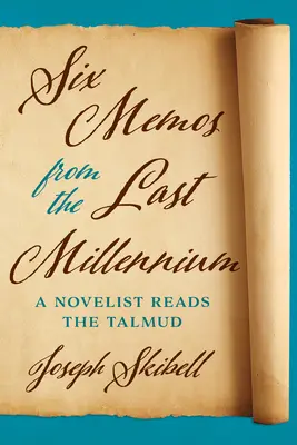 Sei memo dell'ultimo millennio - Un romanziere legge il Talmud - Six Memos from the Last Millennium - A Novelist Reads the Talmud