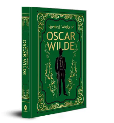 Le più grandi opere di Oscar Wilde (Edizione Deluxe rilegata) - Greatest Works of Oscar Wilde (Deluxe Hardbound Edition)