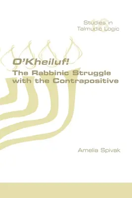 O'Kheiluf! La lotta rabbinica con il contrappositivo - O'Kheiluf! The Rabbinic Struggle with the Contrapositive