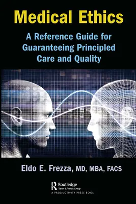 Etica medica: una guida di riferimento per garantire cure di principio e qualità - Medical Ethics: A Reference Guide for Guaranteeing Principled Care and Quality