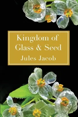 Il regno del vetro e del seme - Kingdom of Glass & Seed