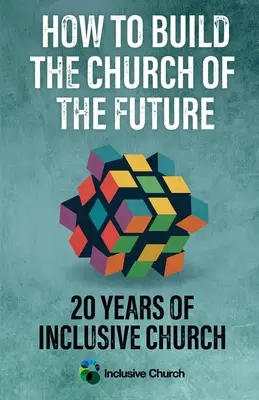 Come costruire la Chiesa del futuro: 20 anni di Chiesa inclusiva - How to Build the Church of the Future: 20 Years of Inclusive Church