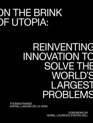 Sull'orlo dell'utopia: Reinventare l'innovazione per risolvere i più grandi problemi del mondo - On the Brink of Utopia: Reinventing Innovation to Solve the World's Largest Problems