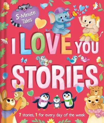 Racconti in 5 minuti: Storie che ti amo: Con 7 storie, 1 per ogni giorno della settimana - 5 Minute Tales: I Love You Stories: With 7 Stories, 1 for Every Day of the Week
