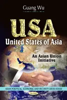 USA - Stati Uniti d'Asia -- Un'iniziativa di unione asiatica - USA - United States of Asia -- An Asian Union Initiative