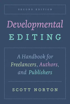 Editing per lo sviluppo, seconda edizione: Un manuale per freelance, autori ed editori - Developmental Editing, Second Edition: A Handbook for Freelancers, Authors, and Publishers